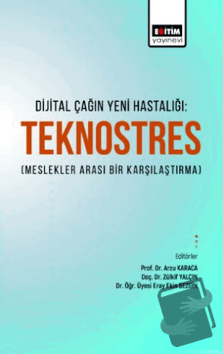 Dijital Çağın Yeni Hastalığı Teknostres(Meslekler Arası Bir Karşılaştı