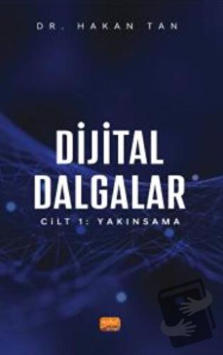 Dijital Dalgalar Cilt 1: Yakınsama - Hakan Tan - Nobel Bilimsel Eserle