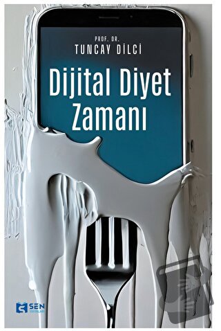 Dijital Diyet Zamanı - Tuncay Dilci - Sen Yayınları - Fiyatı - Yorumla