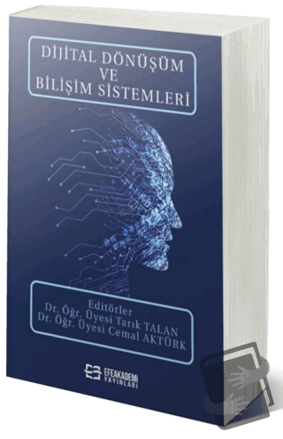 Dijital Dönüşüm ve Bilişim Sistemleri - Tarık Talan - Efe Akademi Yayı