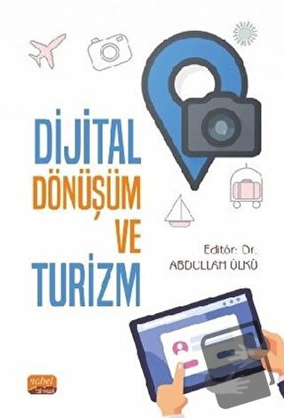 Dijital Dönüşüm ve Turizm - Abdullah Ülkü - Nobel Bilimsel Eserler - F