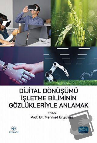 Dijital Dönüşümü İşletme Biliminin Gözlükleriyle Anlamak - Kolektif - 