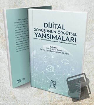 Dijital Dönüşümün Örgütsel Yansımaları (İşletme ve Kamu Yönetimi Açısı