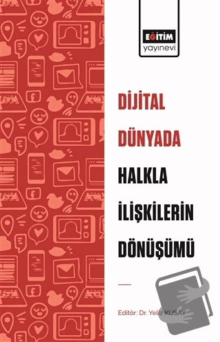 Dijital Dünyada Halkla İlişkilerin Dönüşümü - Yeliz Kuşay - Eğitim Yay