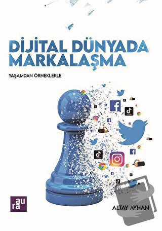 Dijital Dünyada Markalaşma - Altay Ayhan - Aura Kitapları - Fiyatı - Y