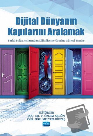 Dijital Dünyanın Kapılarını Aralamak - Kolektif - Nobel Akademik Yayın