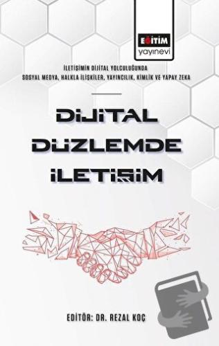 Dijital Düzlemde İletişim - Rezal Koç - Eğitim Yayınevi - Bilimsel Ese