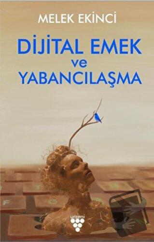 Dijital Emek ve Yabancılaşma - Melek Ekinci - Urzeni Yayıncılık - Fiya