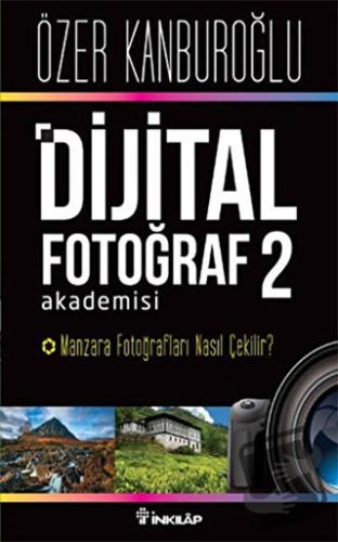 Dijital Fotoğraf Akademisi - 2 - Özer Kanburoğlu - İnkılap Kitabevi - 