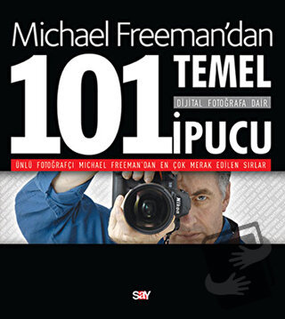 Dijital Fotoğrafa Dair 101 Temel İpucu - Michael Freeman - Say Yayınla