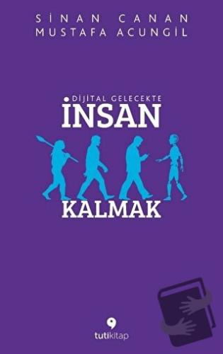 Dijital Gelecekte İnsan Kalmak - Mustafa Acungil - Tuti Kitap - Fiyatı