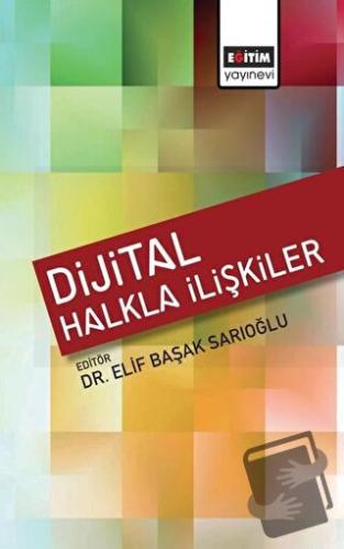 Dijital Halkla İlişkiler - Elif Başak Sarıoğlu - Eğitim Yayınevi - Bil