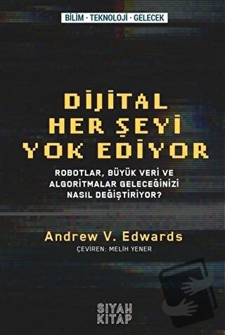 Dijital Her Şeyi Yok Ediyor - Andrew V. Edwards - Siyah Kitap - Fiyatı