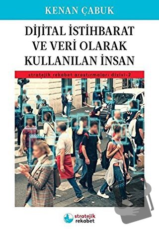 Dijital İstihbarat Ve Veri Olarak Kullanılan İnsan - Kenan Çabuk - İsk