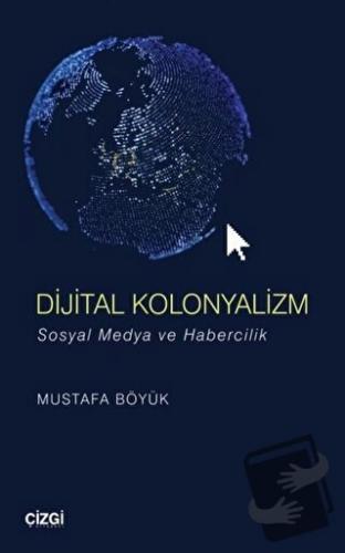 Dijital Kolonyalizm - Mustafa Böyük - Çizgi Kitabevi Yayınları - Fiyat