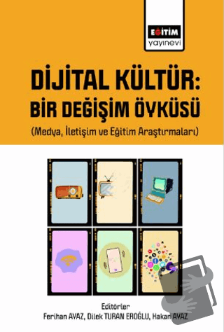 Dijital Kültür Bir Değişim Öyküsü (Medya, İletişim ve Eğitim Araştırma