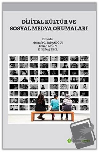 Dijital Kültür ve Sosyal Medya Okumaları - E. Gülbuğ Erol - Hiperlink 