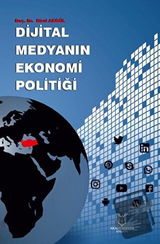 Dijital Medyanın Ekonomi Politiği - Birol Akgül - Akademisyen Kitabevi