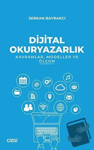 Dijital Okuryazarlık - Kavramlar Modeller ve Ölçüm - Serkan Bayrakcı -