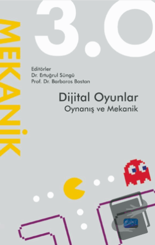 Dijital Oyunlar 3.0 Oynanış ve Mekanik - Kolektif - Nobel Akademik Yay