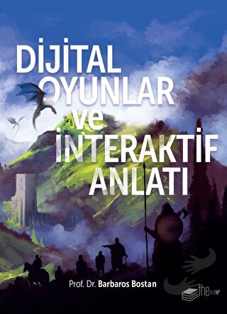 Dijital Oyunlar ve İnteraktif Anlatı - Barbaros Bostan - The Kitap - F