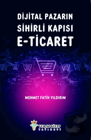 Dijital Pazarın Sihirli Kapısı E-Ticaret - Mehmet Fatih Yıldırım - Ver