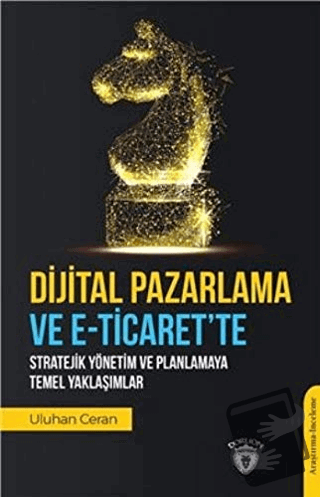 Dijital Pazarlama ve E-Ticaret’te Stratejik Yönetim ve Planlamaya Teme