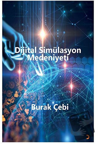 Dijital Simülasyon Medeniyeti - Burak Çebi - Cinius Yayınları - Fiyatı