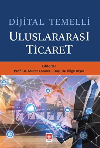 Dijital Temelli Uluslararası Ticaret - Bilge Afşar - Ekin Basım Yayın 