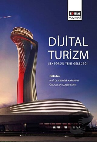 Dijital Turizm: Sektörün Yeni Geleceği - Abdullah Karaman - Eğitim Yay