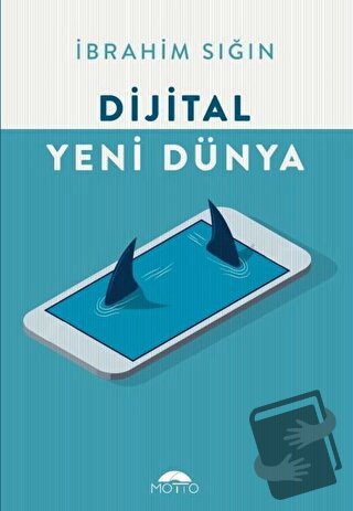 Dijital Yeni Dünya - İbrahim Sığın - Motto Yayınları - Fiyatı - Yoruml