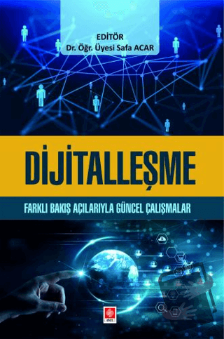 Dijitalleşme - Farklı Bakış Açılarıyla Güncel Çalışmalar - Safa Acar -