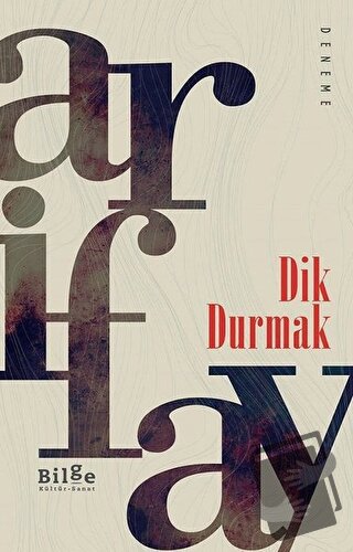 Dik Durmak - Arif Ay - Bilge Kültür Sanat - Fiyatı - Yorumları - Satın