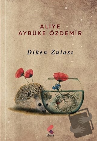 Diken Zulası - Aliye Aybüke Özdemir - Klaros Yayınları - Fiyatı - Yoru