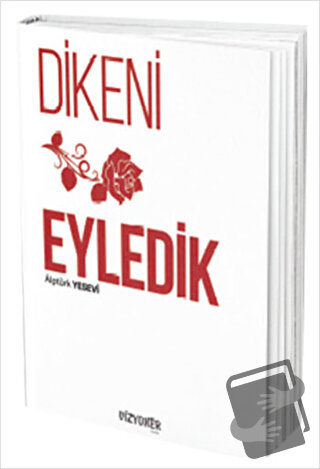 Dikeni Gül Eyledik - Alptürk Yesevi - Vizyoner Yayıncılık - Fiyatı - Y