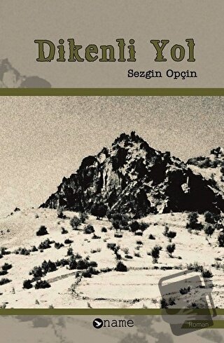 Dikenli Yol - Sezgin Opçin - Name Yayınları - Fiyatı - Yorumları - Sat