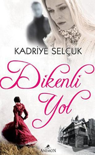 Dikenli Yol - Kadriye Selçuk - Anemon Yayınları - Fiyatı - Yorumları -