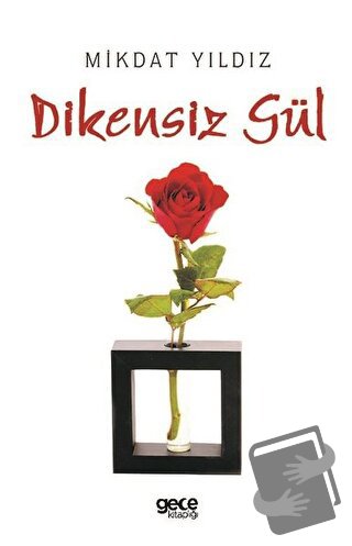 Dikensiz Gül - Mikdat Yıldız - Gece Kitaplığı - Fiyatı - Yorumları - S