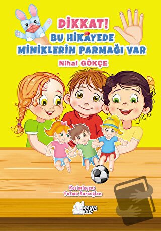 Dikkat Bu Hikayede Miniklerin Parmağı Var - Nihal Gökçe - Parya Kitap 