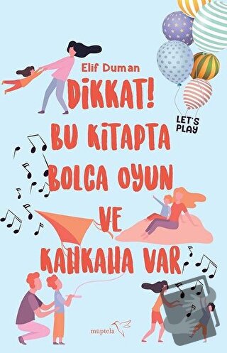 Dikkat! Bu Kitapta Bolca Oyun ve Kahkaha Var - Elif Duman - Müptela Ya