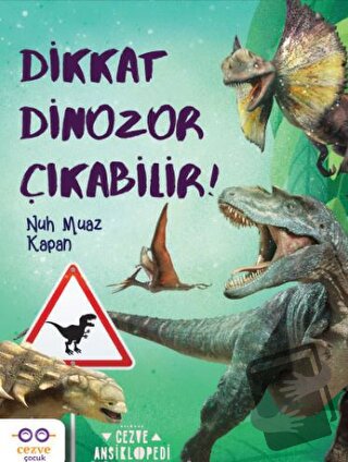 Dikkat Dinozor Çıkabilir! - Nuh Muaz Kapan - Cezve Çocuk - Fiyatı - Yo