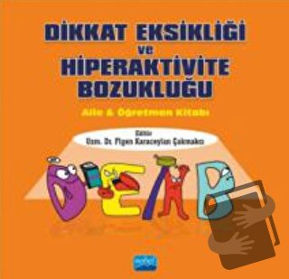 Dikkat Eksikliği ve Hiperaktivite Bozukluğu - Figen Karaceylan Çakmakç