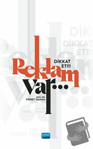 Dikkat Et!!! Reklam Var… - Fikret Yaman - Nobel Akademik Yayıncılık - 