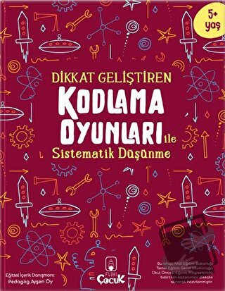 Dikkat Geliştiren Kodlama Oyunları ile Sistematik Düşünme - Kolektif -