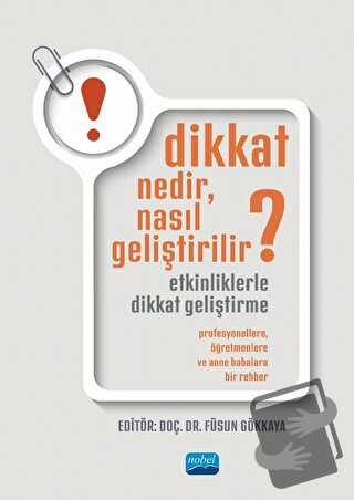 Dikkat Nedir, Nasıl Geliştirilir? - Sevgi Mestci - Nobel Akademik Yayı