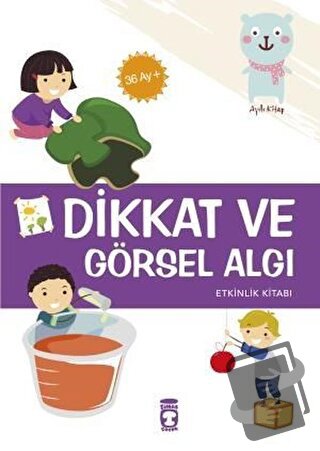 Dikkat ve Görsel Algı - Etkinlik Kitabı (36 Ay +) - Elif Alkan - Timaş