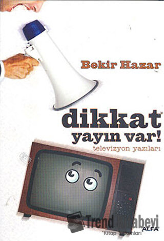 Dikkat Yayın Var! - Bekir Hazar - Alfa Yayınları - Fiyatı - Yorumları 