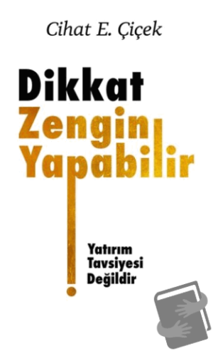 Dikkat Zengin Yapabilir - Cihat E. Çiçek - Üçüncü Göz - Fiyatı - Yorum