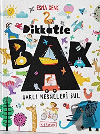 Dikkatle Bak - Esma Genç - Ketebe Çocuk - Fiyatı - Yorumları - Satın A