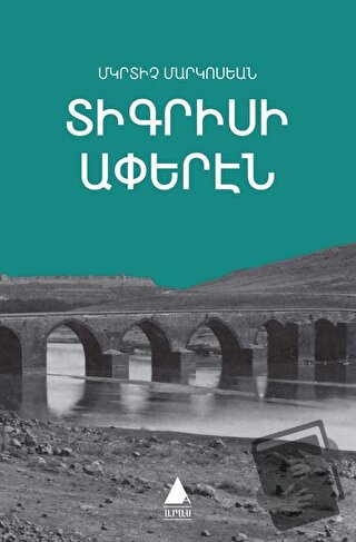 Dikrisi Aperen Dicle Kıyılarından - Migirdiç Margosyan - Aras Yayıncıl